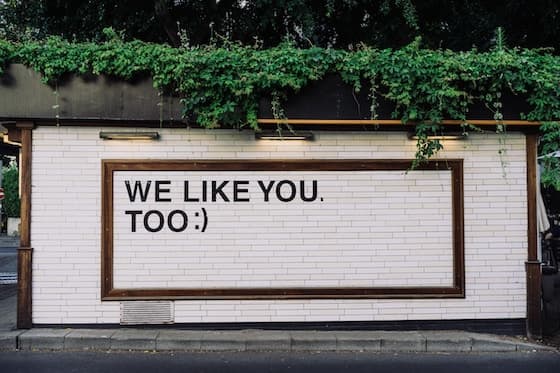 How to get feedback - Billboard saying 'we like you.'